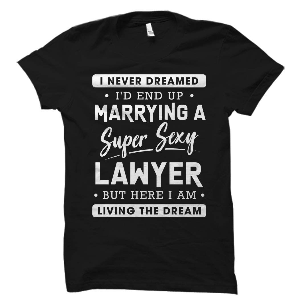 Lawyer Wife Shirt for Lawyer Wife Gift for Lawyer Wife of Lawyer Shirt Lawyer Wife Shirts Never Dreamed I39d End Up Marrying A Lawyer OS854 Graphic Tee – Cozy Vibes · Must-Have Style
