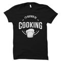 Funny Chef Shirt Cook Shirt for Chefs Chef Gift Cooking Shirt Cook Gift Foodie Shirt Chef Shirts Cook Shirts I39d Rather Be Cooking OS2081 Graphic Tee – Cozy Vibes · Great Gift For Fans