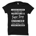 Engineer Wife Shirt for Engineer Wife Gift for Engineer Wife of Engineer Shirt Engineer Wife Shirts Never Dreamed Marrying Engineer OS5642 Graphic Tee – Soft Feel · Perfect For Daily Wear