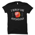 Psychology Shirt Psychology Gift I Really Like Psychology Psychologist Shirt Psychologist Gift Funny Psych TShirt Therapist OS2275 Graphic Tee – Feel-Good Design · Perfect For Daily Wear