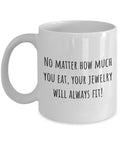 Funny Jeweler Mug Jewelry Maker Gift Jewelry Collector Goldsmith Your Jewelry Will Always Fit Graphic Tee – Easygoing Wear · Great Gift For Fans