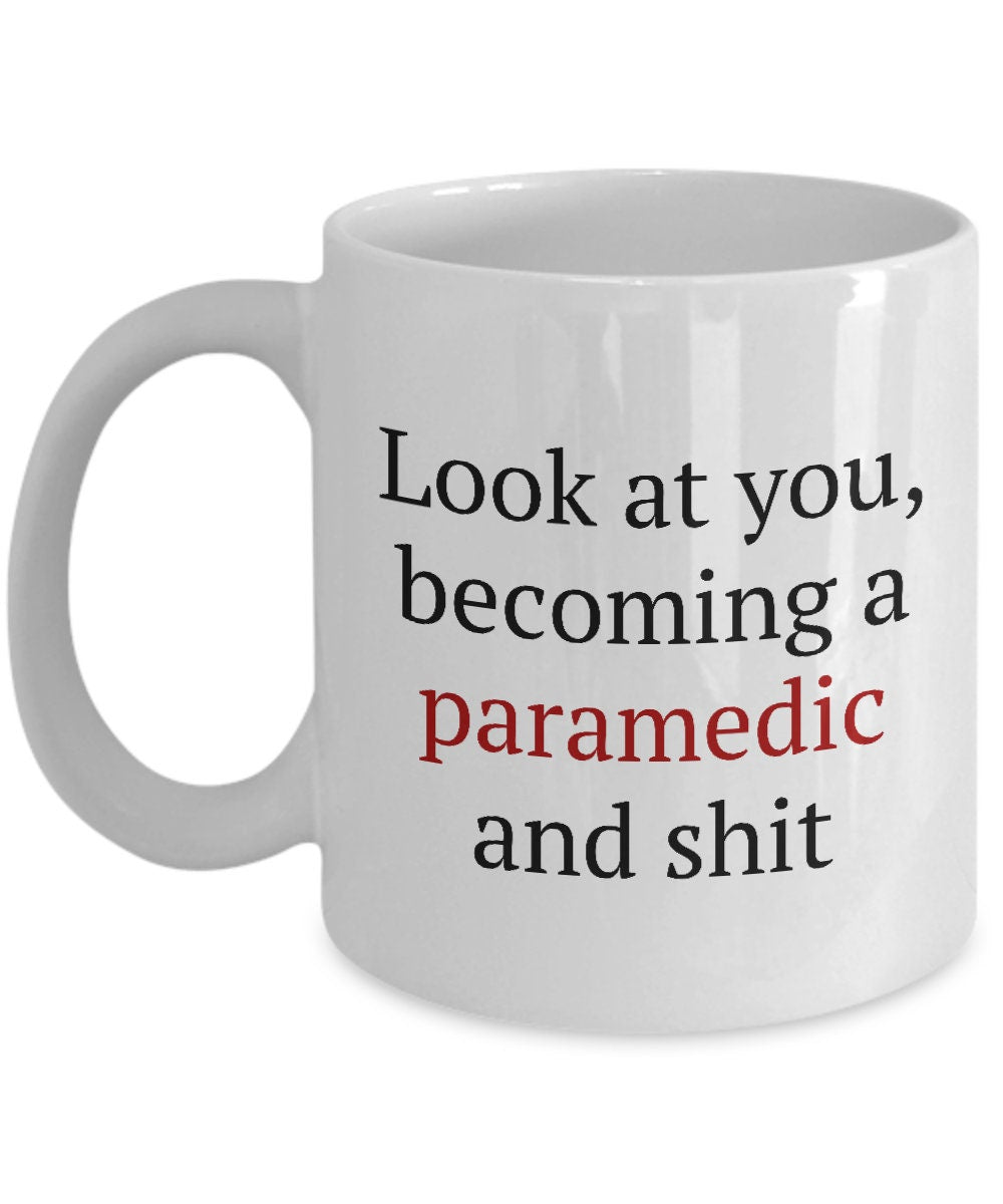 Funny Paramedic Mug Gift For Paramedic Look At You Becoming A Paramedic and Shit Graphic Tee – Warm & Stylish · Great Gift For Fans