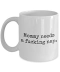 Funny Mom Mug Mother Gift Idea Mother39s Day Mother39s Birthday Gift Mommy Needs A Fucking Nap Graphic Tee – Easygoing Wear · Great Gift For Fans
