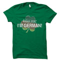 St Patricks Day Shirt St Paddys Day Shirt Irish Shirt kiss me I39m German Shirt Germany Shirt for Germans Ireland Shirt Shamrock Shirt OS738 Graphic Tee – Fan Favorite · Trending Graphic Apparel