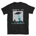 Funny Alien T Shirt Get In Loser UFO Shirt Funny Abduction Alien Shirt Distressed Alien Tee UFO Alien Believer Gift Graphic Tee – Aesthetic Look · Trending Graphic Apparel