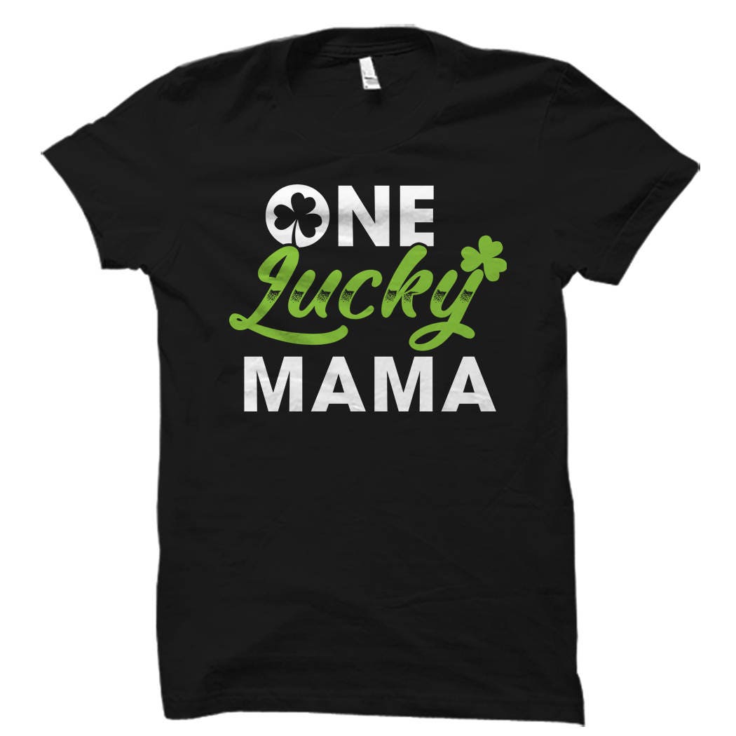One Lucky Mama Shirt Irish Mom Shirt St Patricks Day Mom Shirt Mom St Paddys Mother St Patricks Da Mama Irish Shirt Shamrock Mom OS736 Graphic Tee – Premium Graphic · Must-Have Style