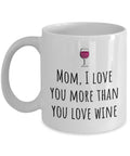 Wine Mom Mug Wine Lover Mother Gift Mother39s Day Mother39s Birthday I Love You More Than You Love Wine Graphic Tee – Cozy Vibes · Great Gift For Fans