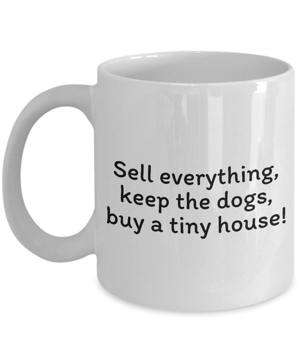 Tiny House Mug Tiny House Owner Gift Sell Everything Buy A Tiny House Graphic Tee – Fan Favorite · Must-Have Style