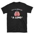 Funny Anatomy T Shirt Anatomy Pun Shirt Gift Get A Lung Science Tee Shirt Graphic Tee – Bold Style · Perfect For Daily Wear