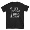 Funny Anatomy T Shirt Anatomy Pun Shirt Gift Going Tibia Okay Skeleton Bone Tee Shirt Graphic Tee – Everyday Comfort · High-Quality Print