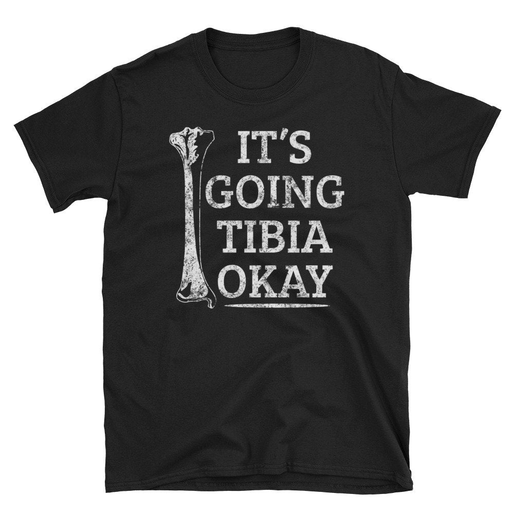 Funny Anatomy T Shirt Anatomy Pun Shirt Gift Going Tibia Okay Skeleton Bone Tee Shirt Graphic Tee – Everyday Comfort · High-Quality Print