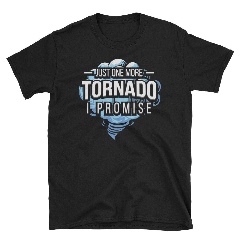 Storm Chaser Shirt Funny Weather T Shirt Meteorology Storm Cloud Gift One More Tornado Lightning Thunder Tornado Gift Graphic Tee – Premium Graphic · Great Gift For Fans