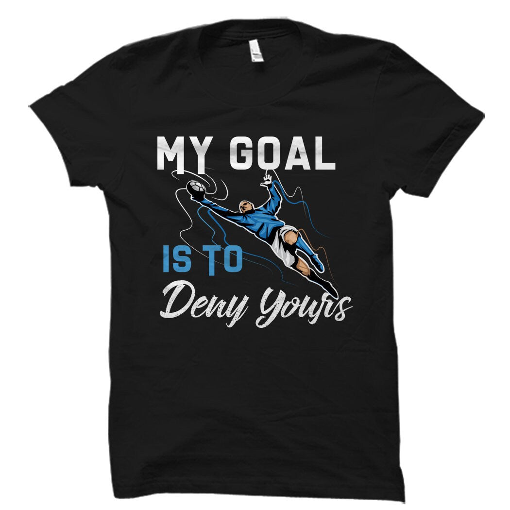 Goalie Gift Goalie Shirt Goalkeeper Gift Goalkeeper Shirt Gift for Goalie Shirt for Goalie Soccer Gift Soccer Shirt OS1032 Graphic Tee – Fan Favorite · Great Gift For Fans