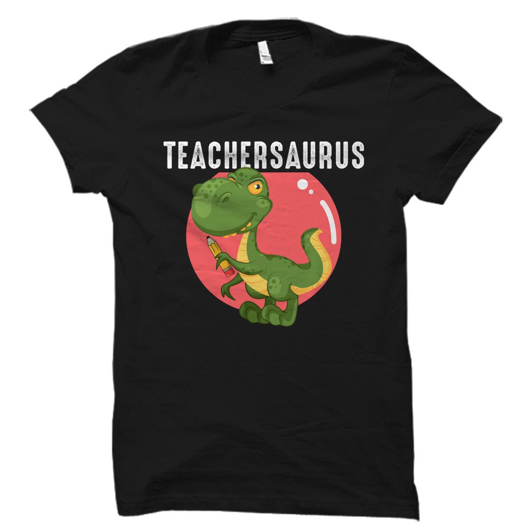 Teacher Gift Gift for Teacher Teacher Shirt Cute Teacher TShirt Teachersaurus Shirt Teacher Appreciation Gift School Teacher OS1911 Graphic Tee – Fan Favorite · Perfect For Daily Wear