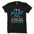 Pilot Gift Pilot Shirt Flying Gift Flying Shirt Aviation Gift Flight School Gift Pilot Graduation Gift Just Assume I am Never Wrong OS1004 Graphic Tee – Fan Favorite · Perfect For Daily Wear