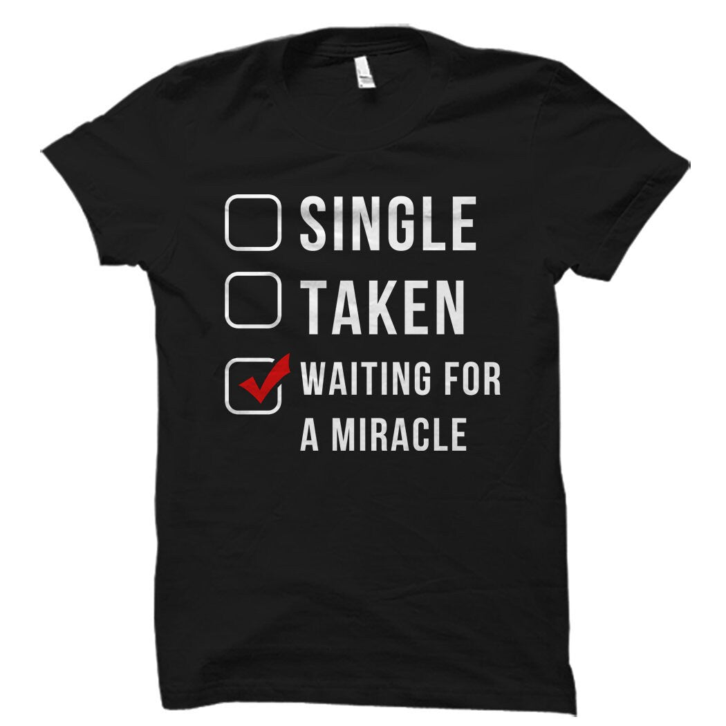 Funny Single Gift Single Shirt Gift for Single Happy Single Gift Single Mom Gift Single Mom Shirt Single Dad Shirt Single Dad OS2549 Graphic Tee – Easygoing Wear · Perfect For Daily Wear