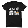 Coffee Lover Gift Coffee Lover Shirt Coffee Shirt Coffee Gift Coffee Drinker Gift Coffee Drinker Tshirt No Talkie before Coffee OS2621 Graphic Tee – Easygoing Wear · Trending Graphic Apparel