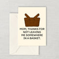 Funny Mother Printable Card Mother39s Day Card Mom Card Mother39s Birthday Instant Download Digital Card Leaving Me In A Basket Graphic Tee – Easygoing Wear · High-Quality Print