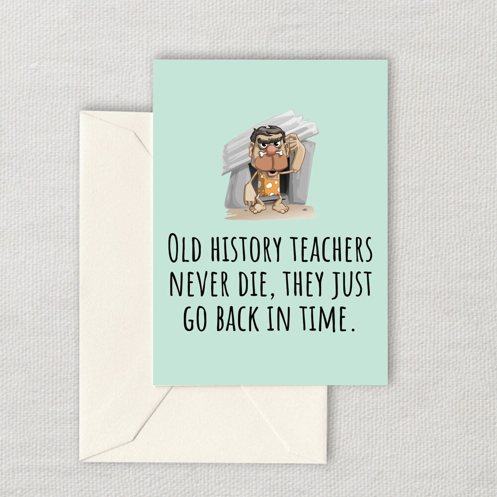 Printable History Teacher Card Funny History Birthday Card They Just Go Back In Time Caveman Instant Download Graphic Tee – Everyday Comfort · High-Quality Print