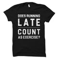 Does Running Late Count As Exercise Shirt Running Shirt Running Gift Runner Shirt Runner Gift Cardio Shirt Gym Shirt Workout OS2025 Graphic Tee – Soft Feel · High-Quality Print