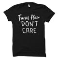 Farm Hair Don39t Care Shirt Farm Shirt Farm Gift Farmer Wife Gift Farmer Shirt Farmer Gift Country Shirt Country Gift Western OS2517 Graphic Tee – Bold Style · High-Quality Print