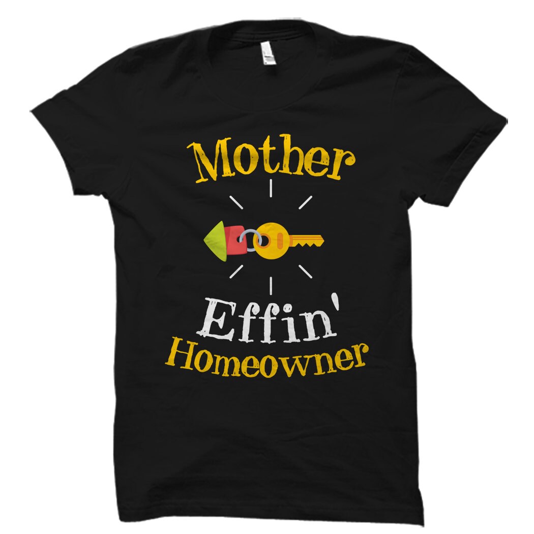 Funny New Homeowner Shirt Homeowner Gift Housewarming Gift Housewarming Shirt Move In Shirt Move In Gift New Home Gift New Home OS1112 Graphic Tee – Aesthetic Look · Must-Have Style