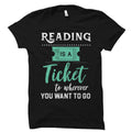Reading Is A Ticket To Wherever You Want To Go Shirt Reading Shirt Reader Shirt Bookworm Shirt Bookworm Gift English Teacher OS1020 Graphic Tee – Warm & Stylish · Top Pick For Any Outfit