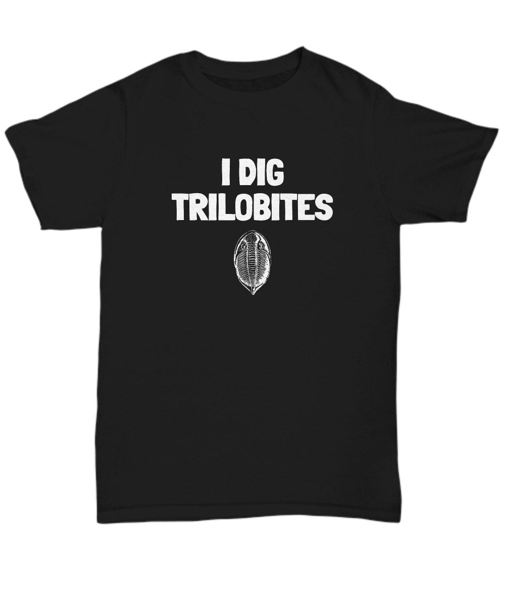 Funny Paleontologist Shirt Paleontology Gift Fossil Hunter Present I Dig Trilobites Unisex Tee Graphic Tee – Feel-Good Design · Great Gift For Fans