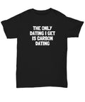 Funny Archeologist Shirt Paleontologist Gift Idea Only Dating I Get Is Carbon Dating Archeology Paleontology Unisex Tee Graphic Tee – Cozy Vibes · Top Pick For Any Outfit