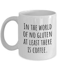 Funny Gluten Free Ceramic Mug Gluten Free Gift Idea Celiac Disease Awareness At Least There Is Coffee Graphic Tee – Warm & Stylish · High-Quality Print
