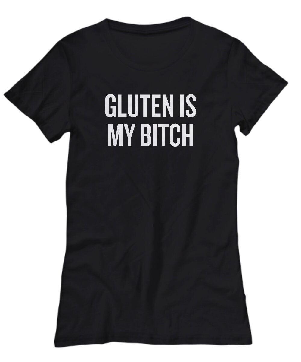 Funny Gluten Free Shirt Gluten Free Diet Gift Gluten Is My Bitch Celiac Awareness Gluten Shirt Women39s Tee Graphic Tee – Cozy Vibes · High-Quality Print