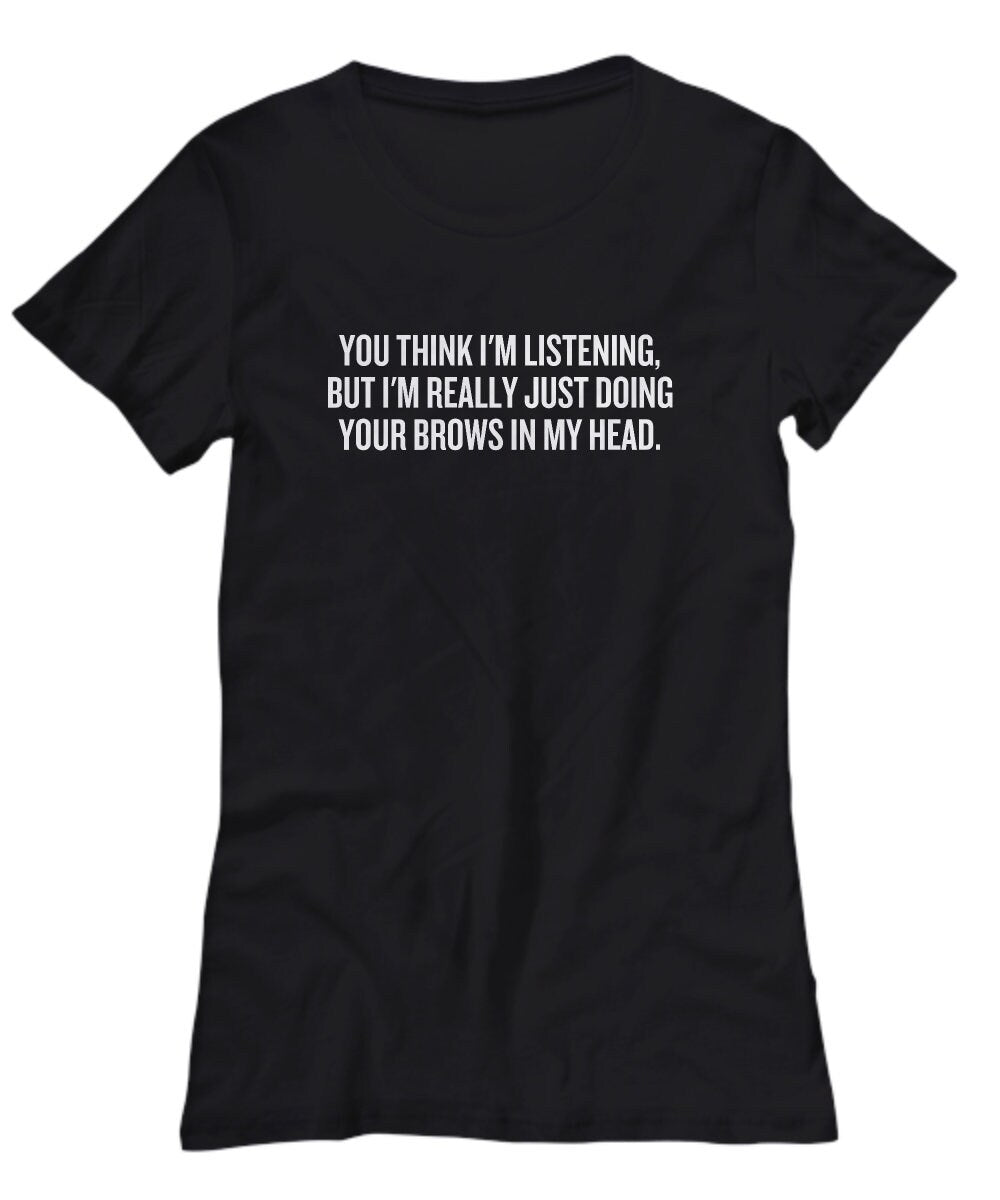 Makeup Artist Shirt Funny Esthetician Gift Idea Doing Your Brows Makeup Hobbyist Present Women39s Tee Graphic Tee – Feel-Good Design · Must-Have Style