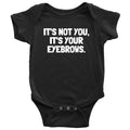 Funny Baby Onepiece Makeup Artist Baby Shirt Esthetician Baby Clothes Sarcasm Bodysuit It39s Your Eyebrows Baby Gift Idea Graphic Tee – Everyday Comfort · Must-Have Style