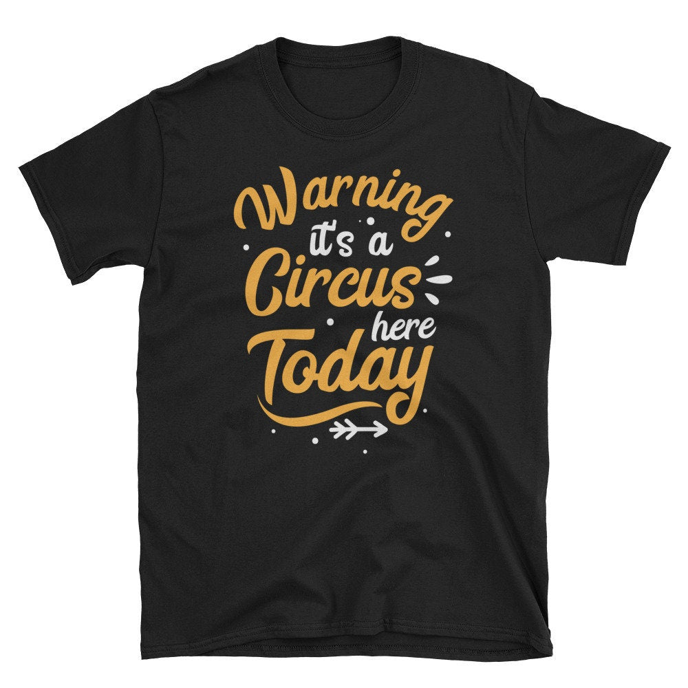 Warning Circus Here Shirt Funny Carnival Birthday Party T Shirt Gift Graphic Tee – Everyday Comfort · Must-Have Style