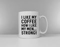 I Like My Coffee How I Like My Men Stong Coffee Mug Secret Santa Gift Idea Graphic Tee – Feel-Good Design · High-Quality Print