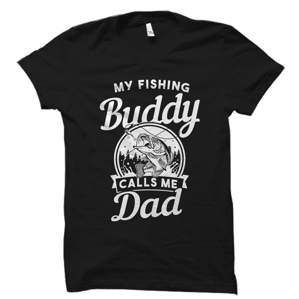 fishing Gift Grandpa Shirt Fishing Shirt Dad Gift From Son Fishing Dad TShirt Daddy Gift My Fishing Buddy Calls Me Dad Shirt OS911 Graphic Tee – Soft Feel · Must-Have Style