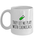 Funny Chemistry Mug Chemistry Teacher Gift Idea Chemist Present They Let Me Play With Chemicals Graphic Tee – Aesthetic Look · High-Quality Print
