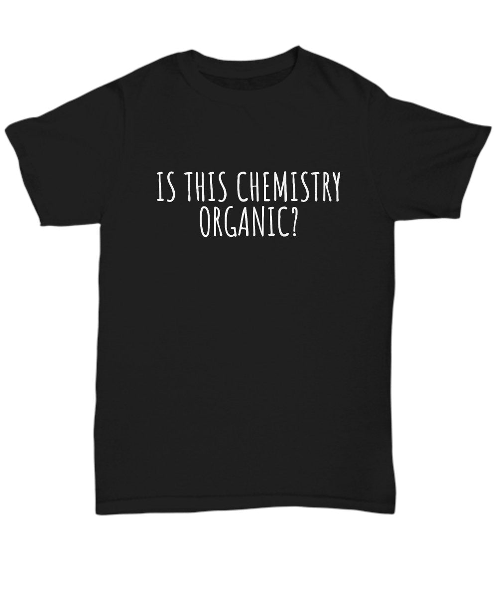 Funny Chemistry Shirt Chemistry Teacher Gift Idea Chemist Present Is This Chemistry Organic Unisex Tee Graphic Tee – Warm & Stylish · Must-Have Style