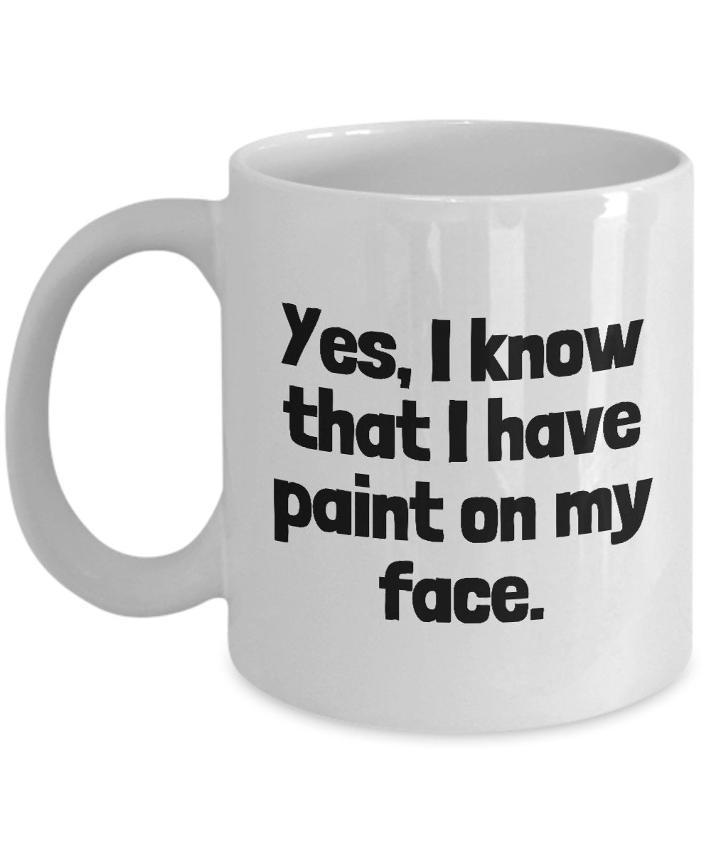 Funny Painter Mug House Painter Gift Paint On My Face Graphic Tee – Aesthetic Look · Great Gift For Fans