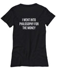 Funny Philosophy Shirt Philosophy Student Gift Idea Philosophy Teacher Gift Into Philosophy For The Money Women39s Tee Graphic Tee – Warm & Stylish · Great Gift For Fans
