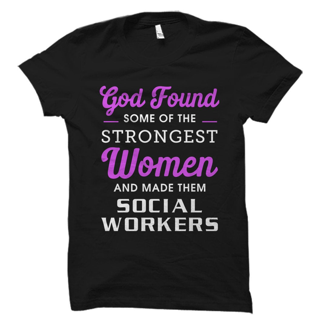Social Worker Women Gift Social Worker Women ShirtStrong Women Gift Strong Women Shirt Social Service Shirt God Found Strongest OS1627 Graphic Tee – Aesthetic Look · High-Quality Print