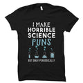 Science Gift Science Shirt Science Pun TShirt Funny Science Shirt Gift to Science Geek Science Lover Gift Make science puns OS976 Graphic Tee – Soft Feel · Top Pick For Any Outfit