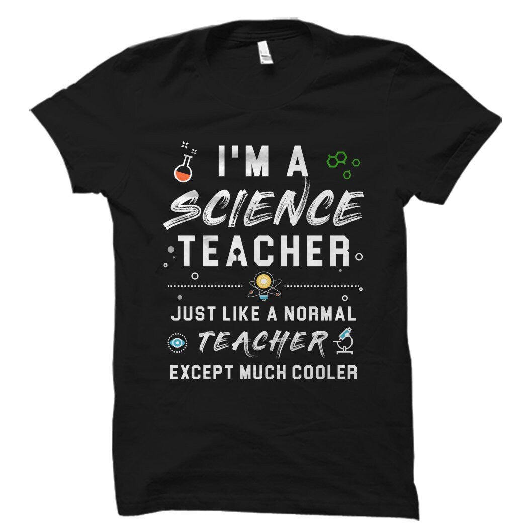Science Teacher Gift Science Tutor TShirt Science Professor Gift A Science Teacher just like a normal teacher except much cooler OS1076 Graphic Tee – Easygoing Wear · Trending Graphic Apparel