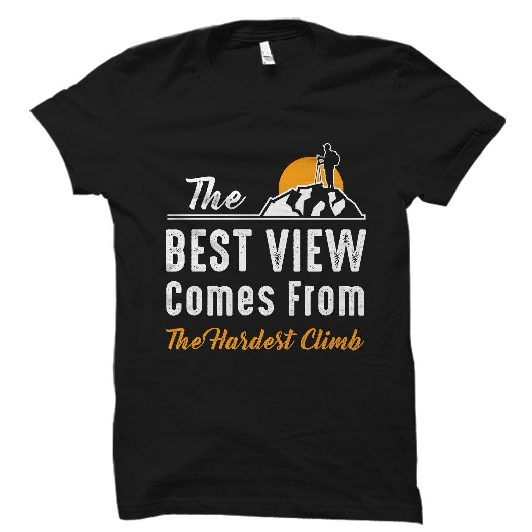Hiker Gift Hiker TShirt Climbing Gift Climber Shirt Mountaineer Gift Climber TShirt Hiking Gift Best View Hardest Climb OS6011 Graphic Tee – Premium Graphic · Trending Graphic Apparel