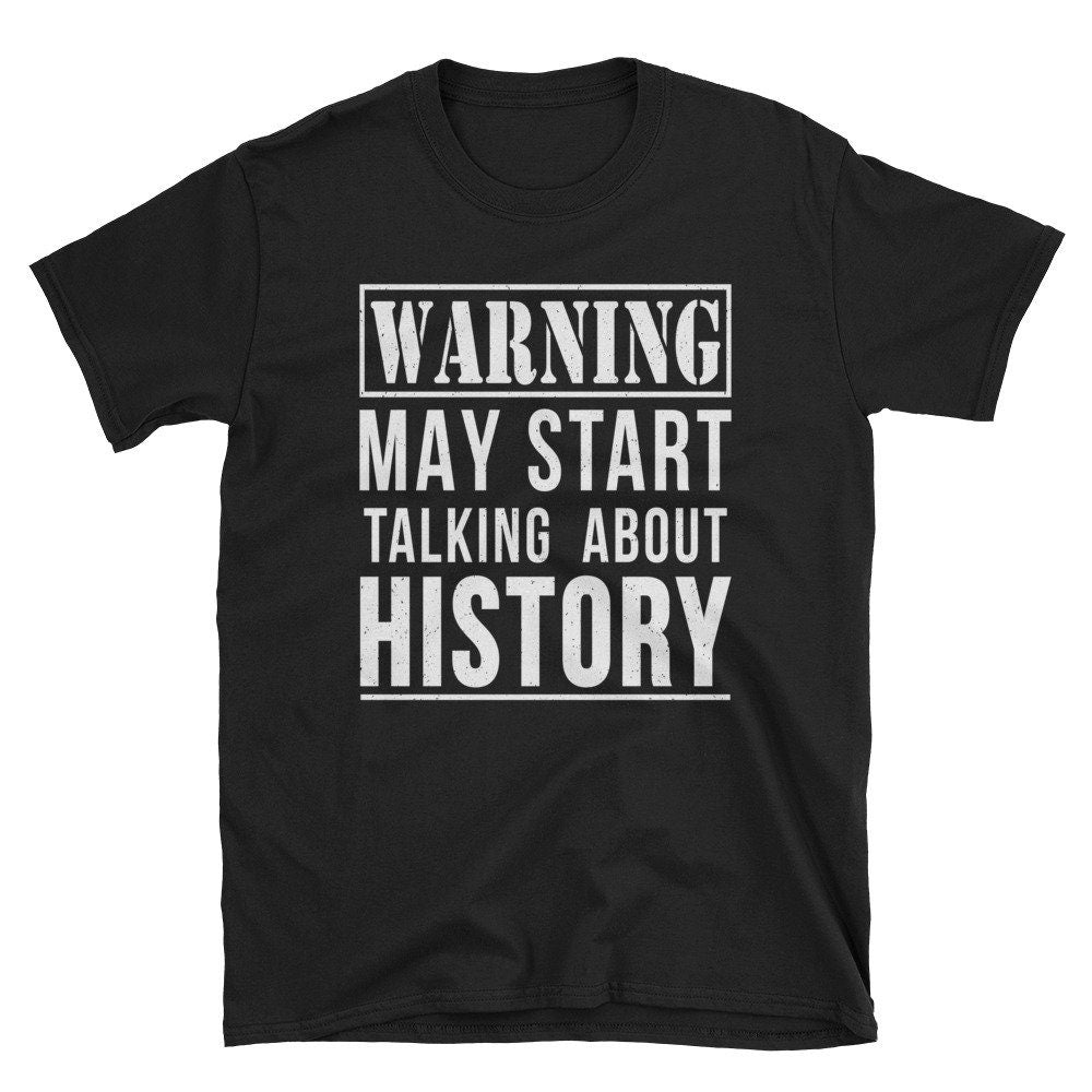 Funny History T Shirt History Teacher Gift Historian Joke Tee Shirt Graphic Tee – Cozy Vibes · Top Pick For Any Outfit