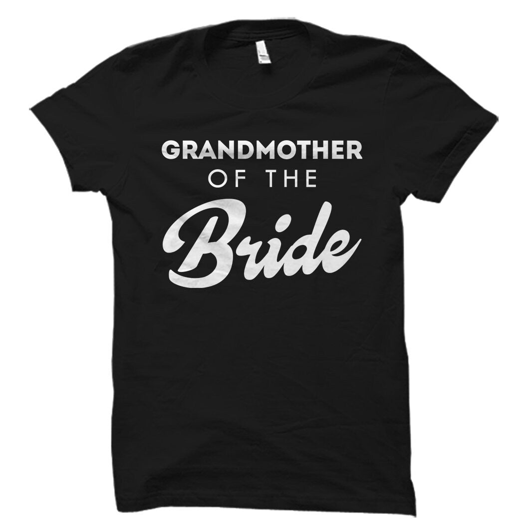 Grandmother of The Bride Shirt Grandma Wedding Shirt Grandma Bachelorette Party Grandma Wedding Gift Bachelorette Grandma Gift OS1870 Graphic Tee – Easygoing Wear · Top Pick For Any Outfit