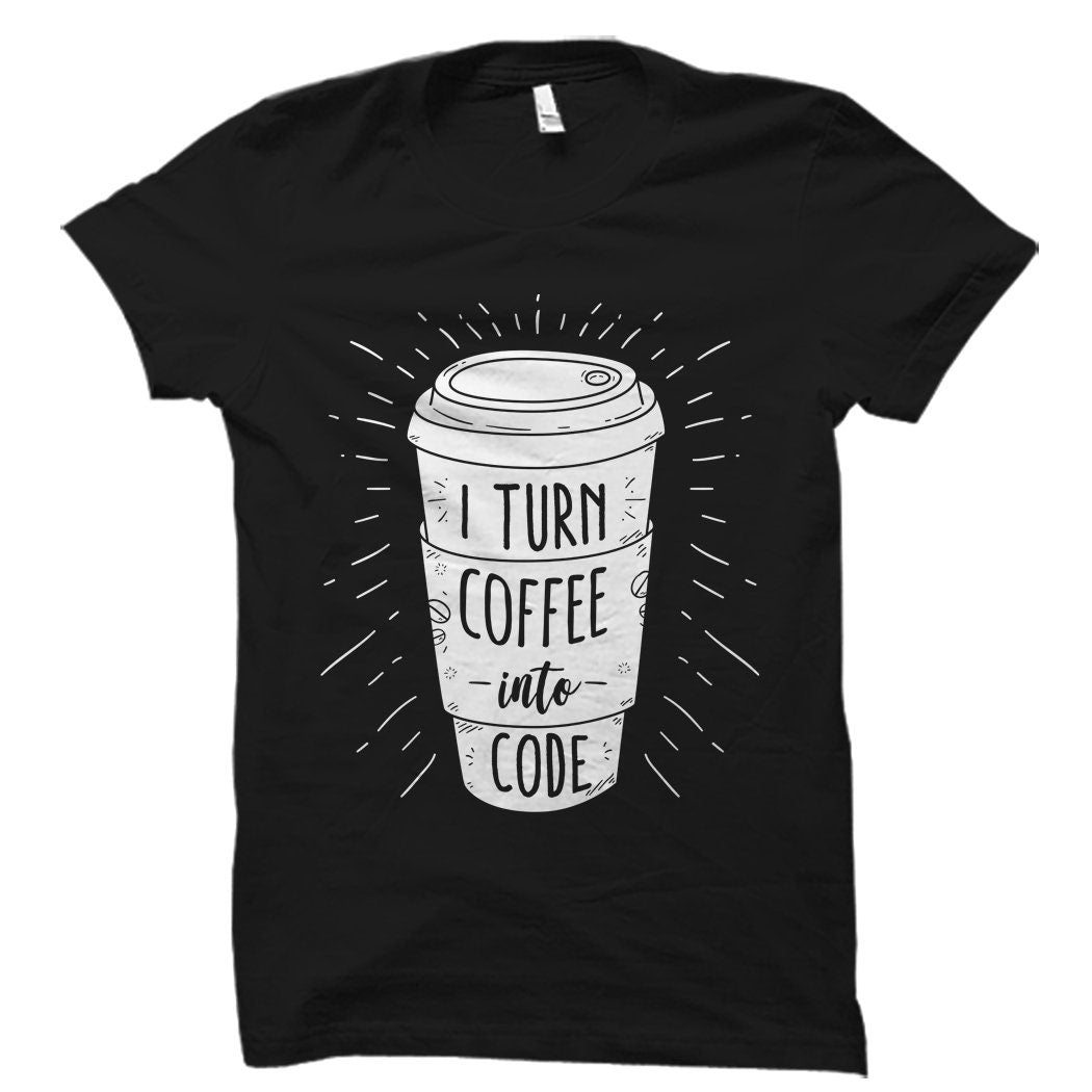 Programmer Shirt Turn Coffee Into Code Shirt Coder Shirt Software Engineer Shirt Engineer Gift Programmer Gift Need Coffee Coder OS1069 Graphic Tee – Feel-Good Design · Great Gift For Fans