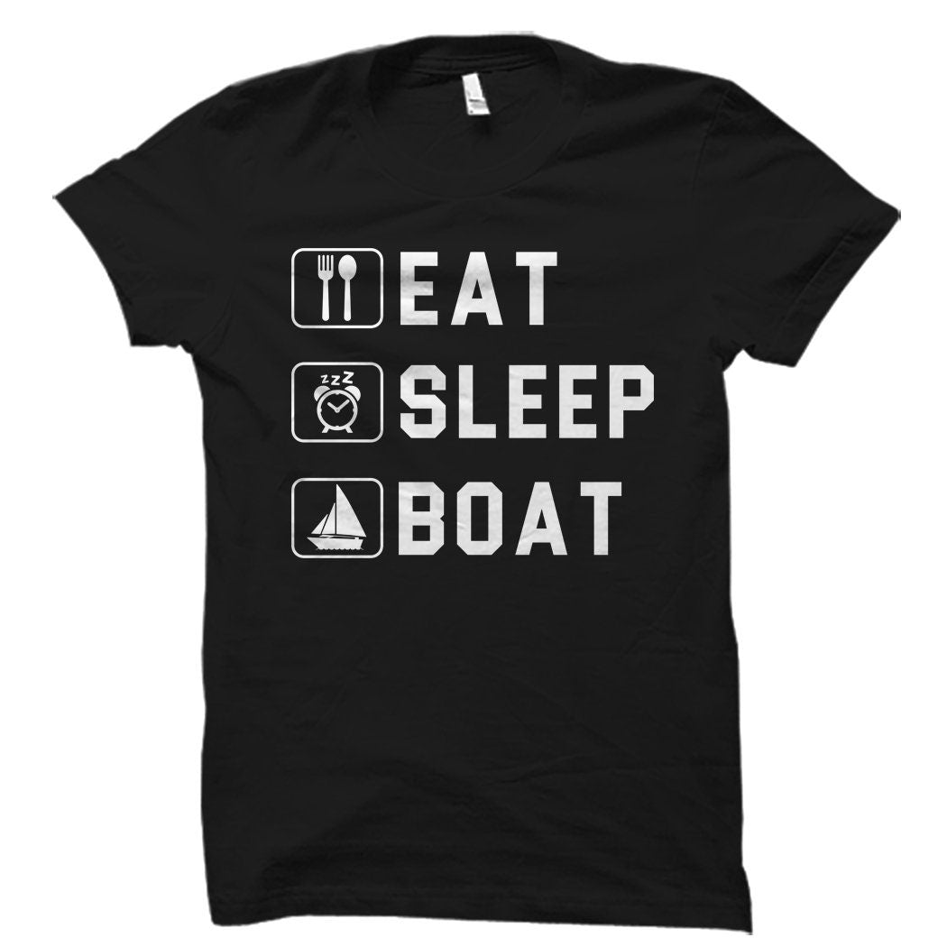 Eat Sleep Boat Shirt Boating Shirt Boating Gift Boat Gift Captain Gift Captain Shirt Sailing Shirt Sailing Gift Sailor Gift OS1779 Graphic Tee – Warm & Stylish · Great Gift For Fans