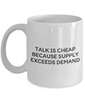 Funny Economics Mug Economist Gift Idea Economics Teacher or Student Present Talk Is Cheap Graphic Tee – Soft Feel · High-Quality Print