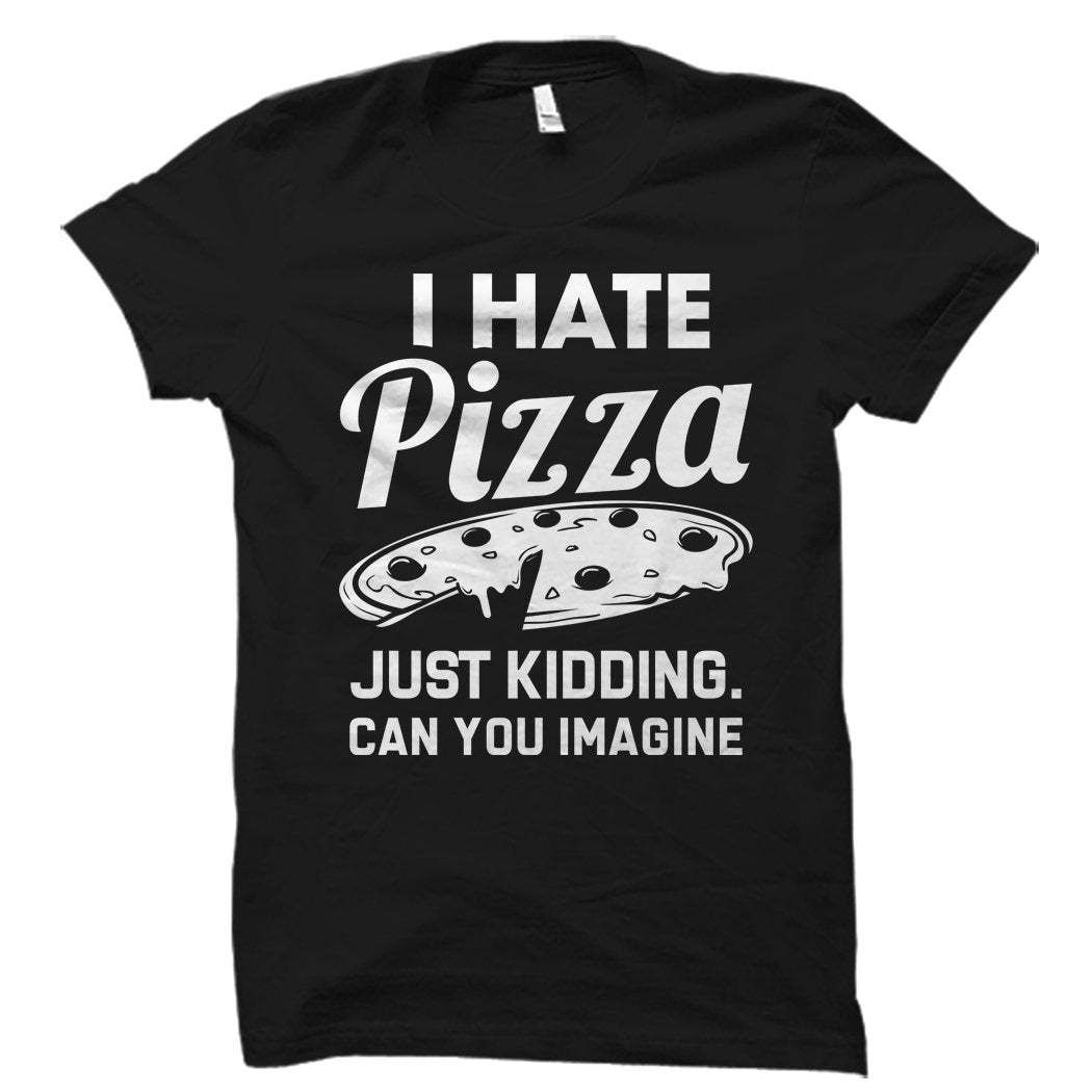 Hate Pizza Shirt for Pizza Lover Gift for Pizza Addict Shirt for Girlfriend Gift for Boyfriend Shirt for Husband Gift for Wife Shirt OS1479 Graphic Tee – Aesthetic Look · Must-Have Style